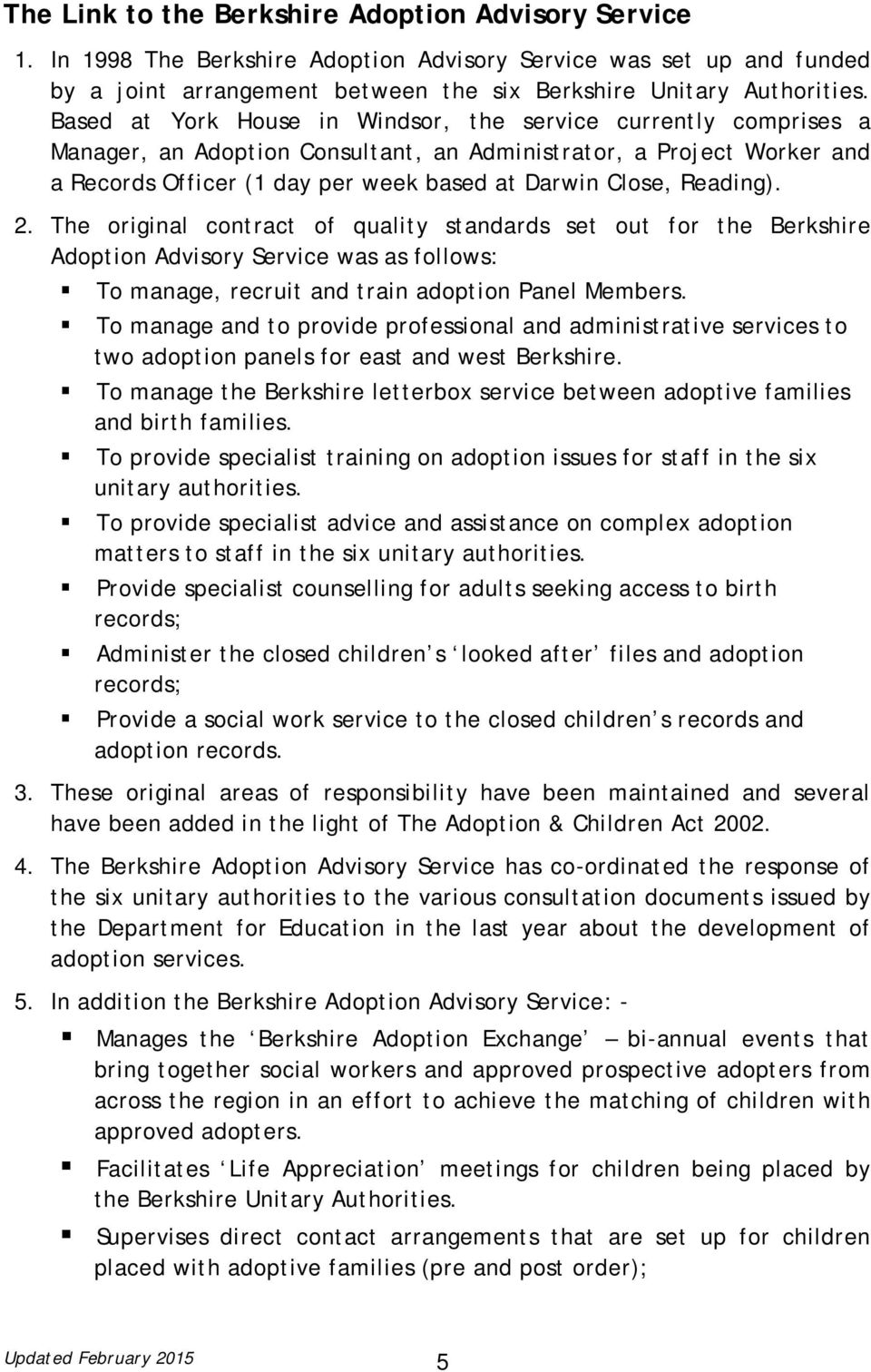 Reading). 2. The original contract of quality standards set out for the Berkshire Adoption Advisory Service was as follows: To manage, recruit and train adoption Panel Members.