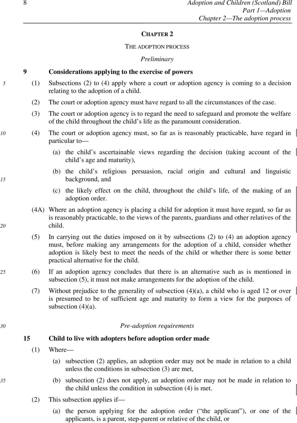 (3) The court or adoption agency is to regard the need to safeguard and promote the welfare of the child throughout the child s life as the paramount consideration.