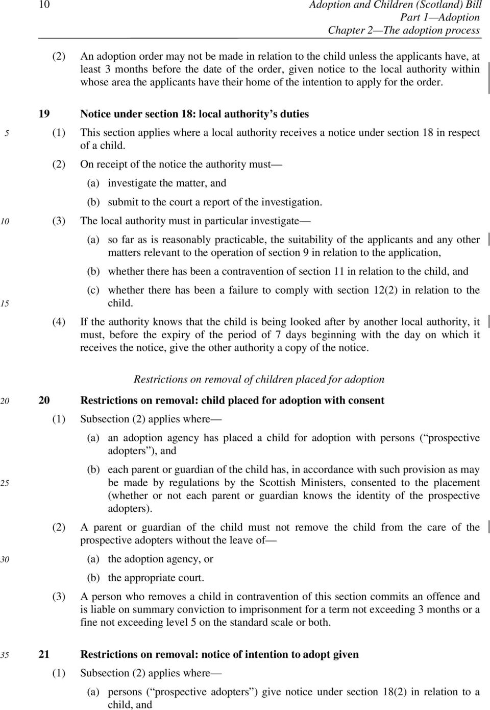 1 19 Notice under section 18: local authority s duties (1) This section applies where a local authority receives a notice under section 18 in respect of a child.