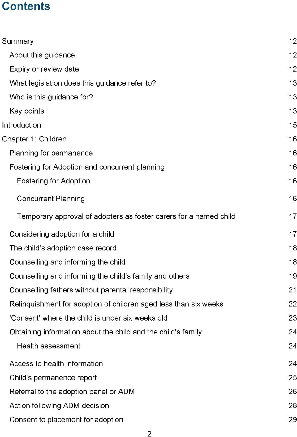 approval of adopters as foster carers for a named child 17 Considering adoption for a child 17 The child s adoption case record 18 Counselling and informing the child 18 Counselling and informing the
