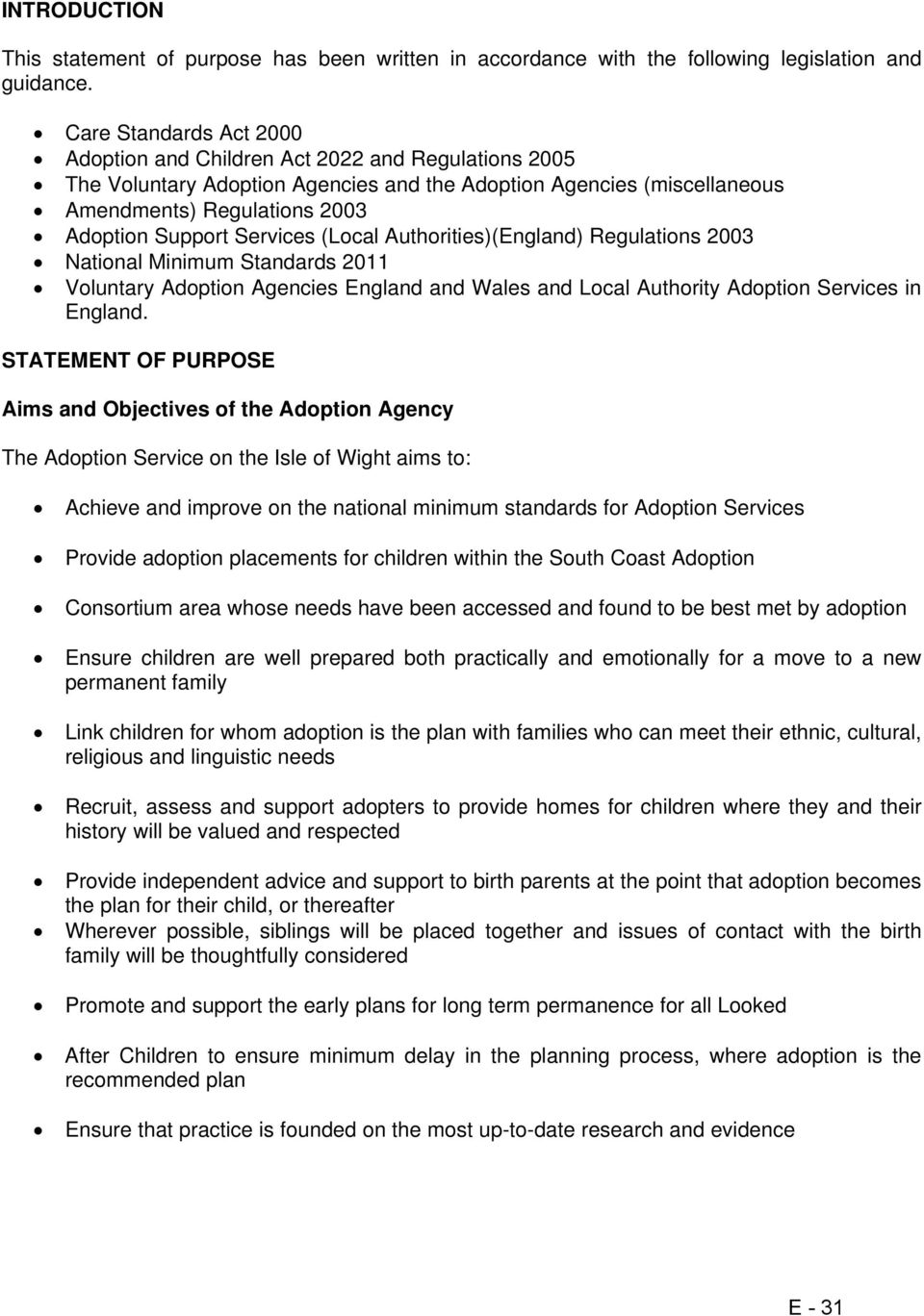 Services (Local Authorities)(England) Regulations 2003 National Minimum Standards 2011 Voluntary Adoption Agencies England and Wales and Local Authority Adoption Services in England.