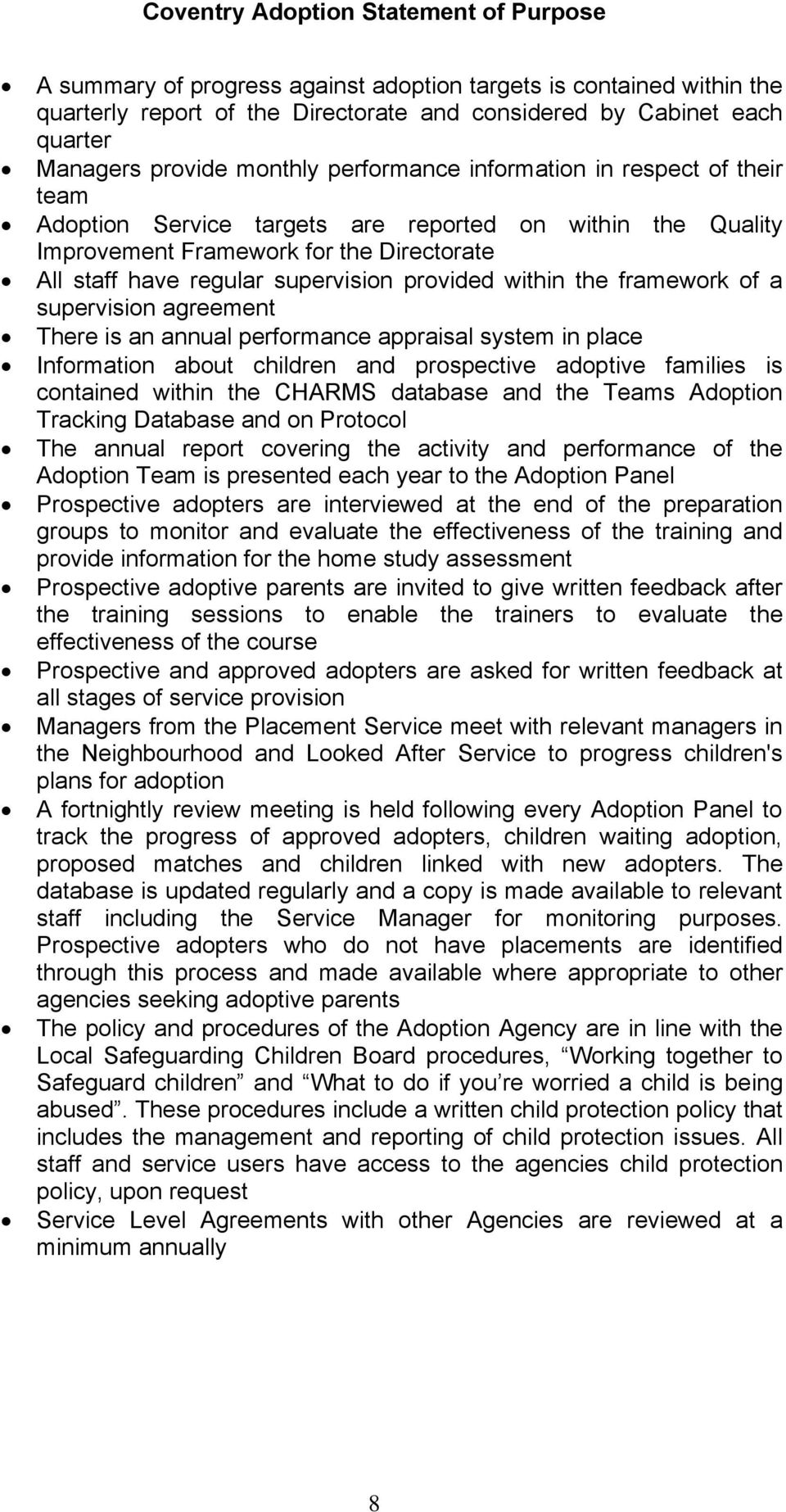 supervision agreement There is an annual performance appraisal system in place Information about children and prospective adoptive families is contained within the CHARMS database and the Teams