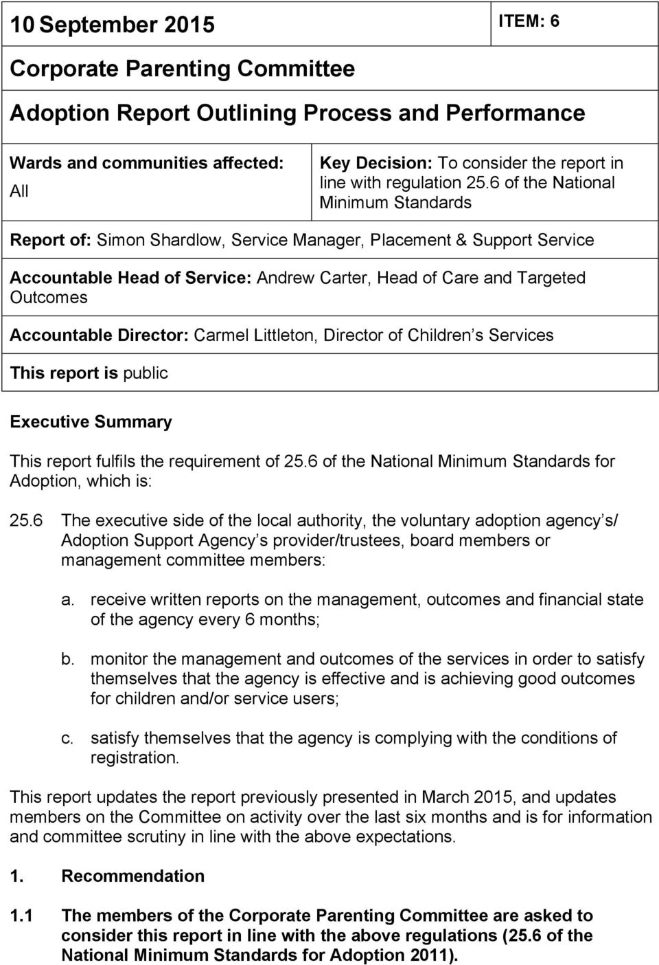 6 of the National Minimum Standards Report of: Simon Shardlow, Service Manager, Placement & Support Service Accountable Head of Service: Andrew Carter, Head of Care and Targeted Outcomes Accountable