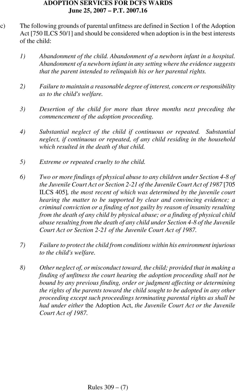 Abandonment of a newborn infant in any setting where the evidence suggests that the parent intended to relinquish his or her parental rights.