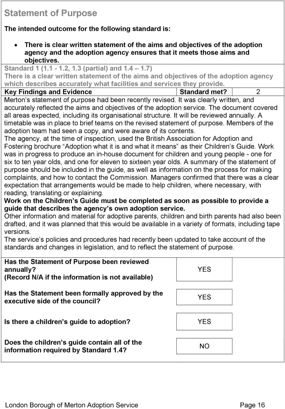 7) There is a clear written statement of the aims and objectives of the adoption agency which describes accurately what facilities and services they provide. Key Findings and Evidence Standard met?