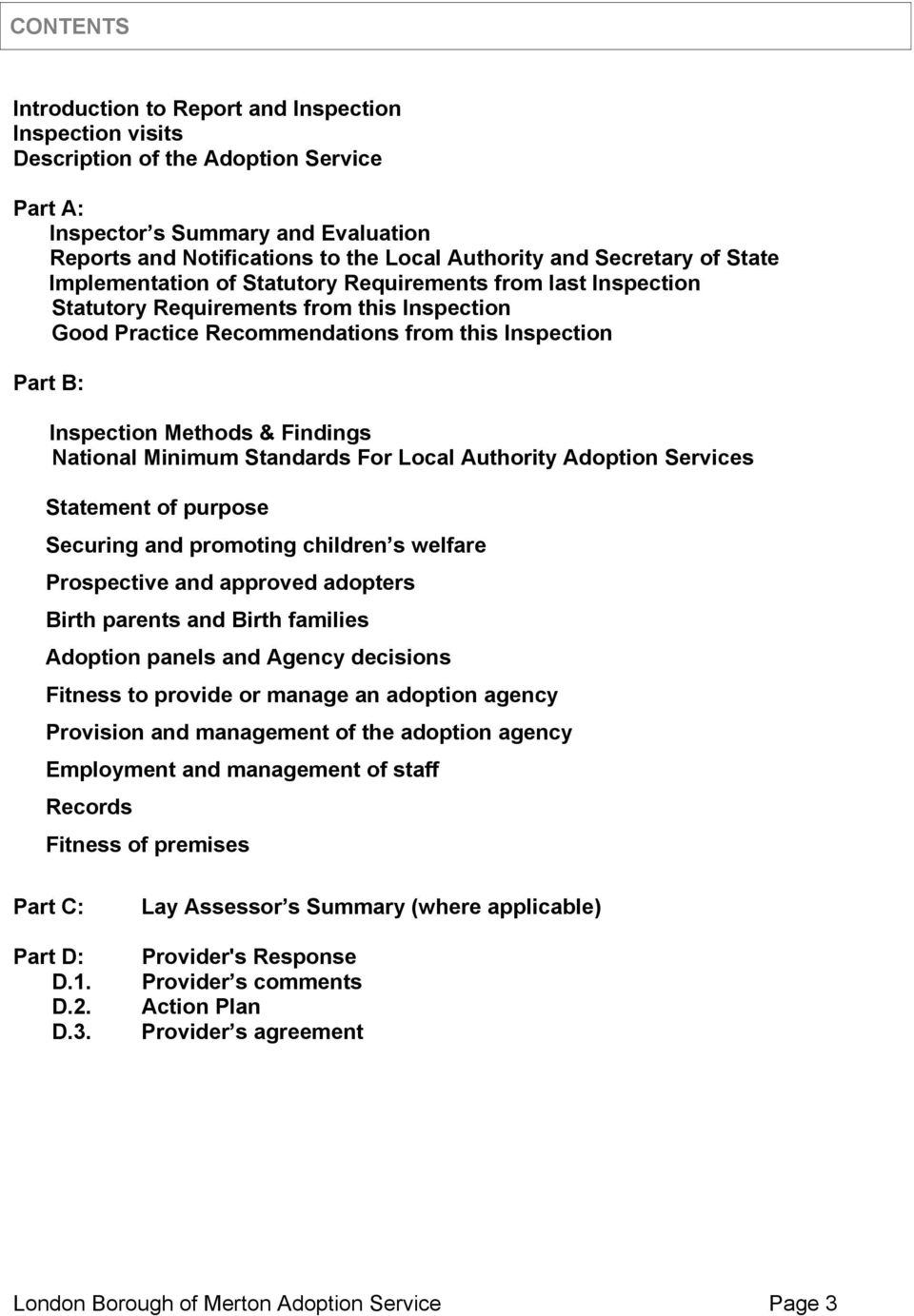 Methods & Findings National Minimum Standards For Local Authority Adoption Services Statement of purpose Securing and promoting children s welfare Prospective and approved adopters Birth parents and