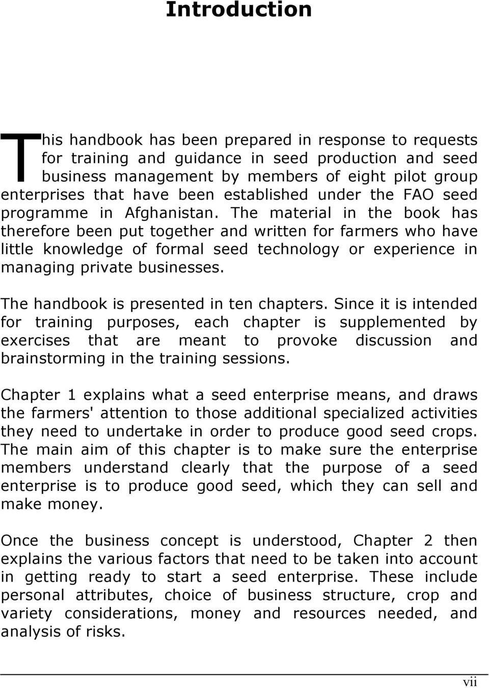 The material in the book has therefore been put together and written for farmers who have little knowledge of formal seed technology or experience in managing private businesses.