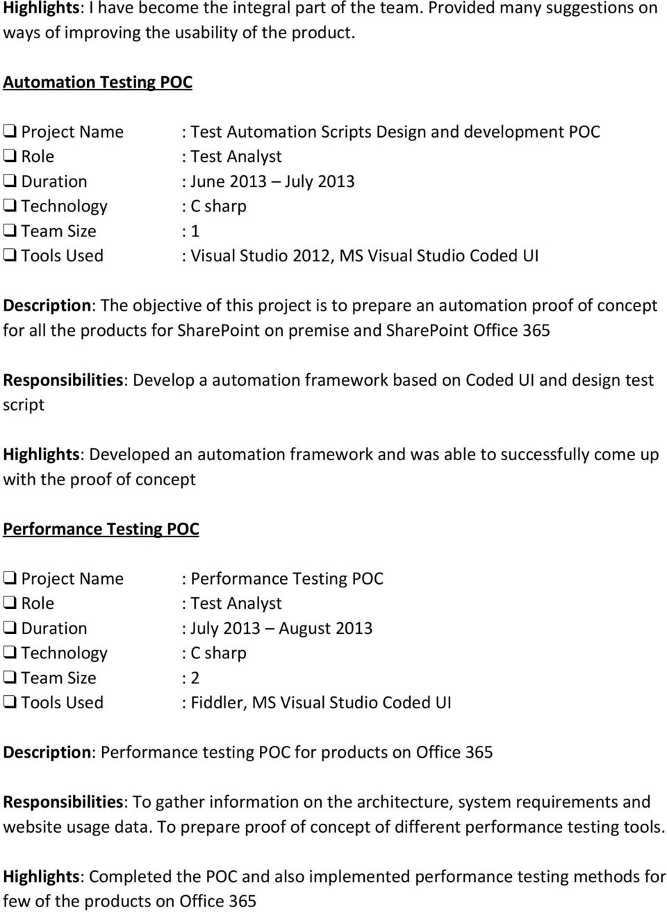 2012, MS Visual Studio Coded UI Description: The objective of this project is to prepare an automation proof of concept for all the products for SharePoint on premise and SharePoint Office 365
