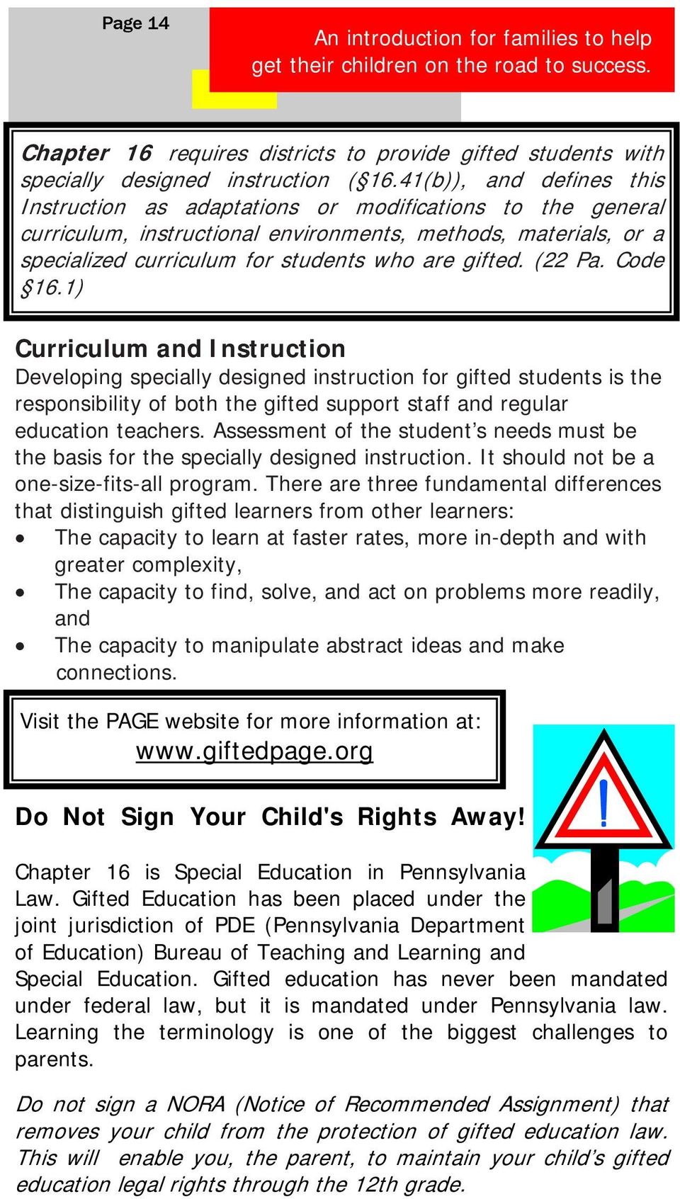 (22 Pa. Code 16.1) Curriculum and Instruction Developing specially designed instruction for gifted students is the responsibility of both the gifted support staff and regular education teachers.