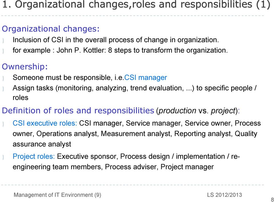 ..) to specific people / roles Definition of roles and responsibilities (production vs.
