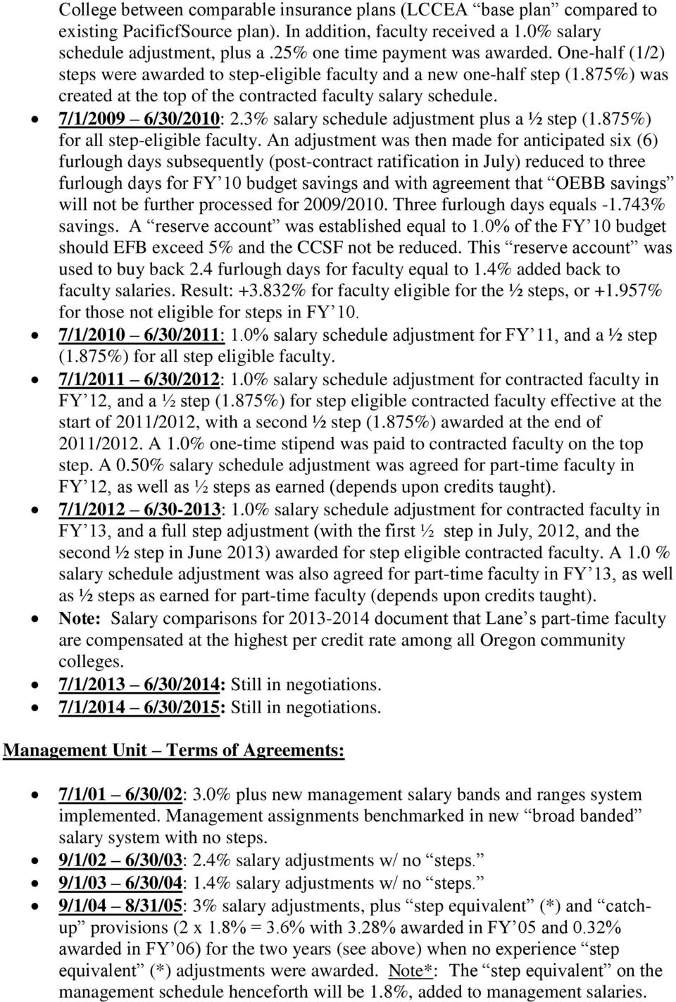 7/1/2009 6/30/2010: 2.3% salary schedule adjustment plus a ½ step (1.875%) for all step-eligible faculty.