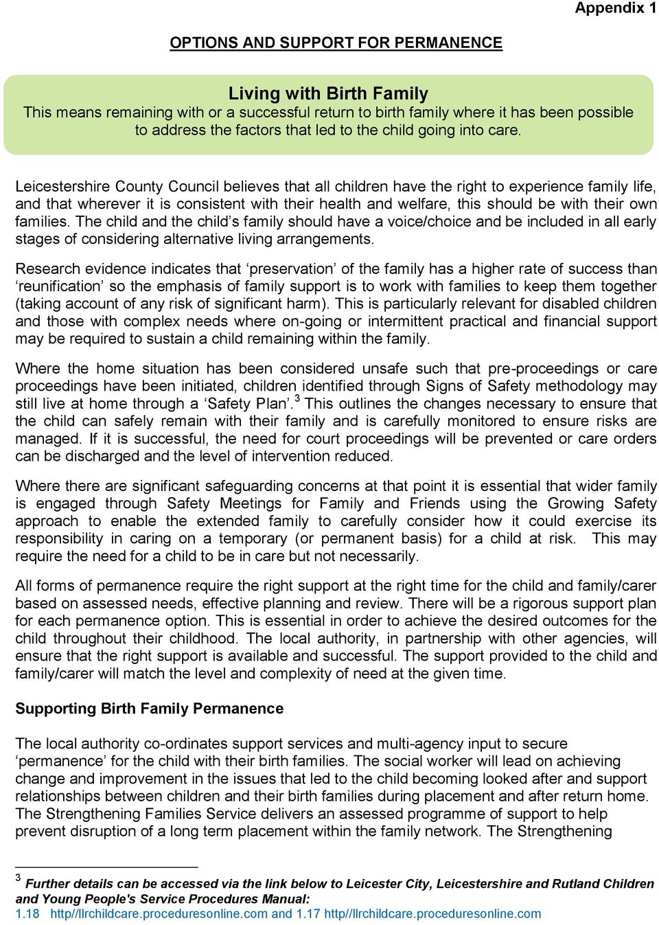 Leicestershire County Council believes that all children have the right to experience family life, and that wherever it is consistent with their health and welfare, this should be with their own