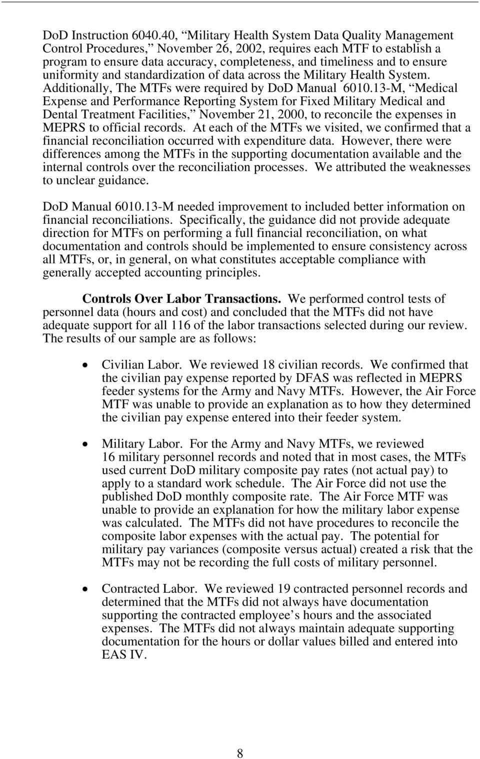 uniformity and standardization of data across the Military Health System. Additionally, The MTFs were required by DoD Manual 6010.