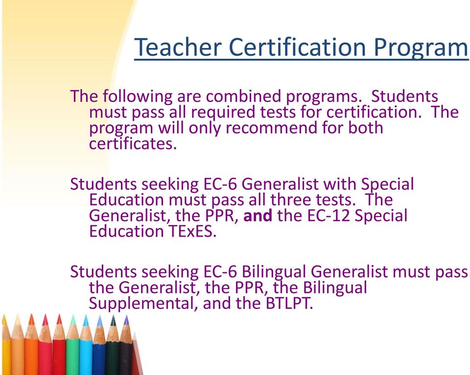 Students seeking EC-6 Generalist with Special Education must pass all three tests.