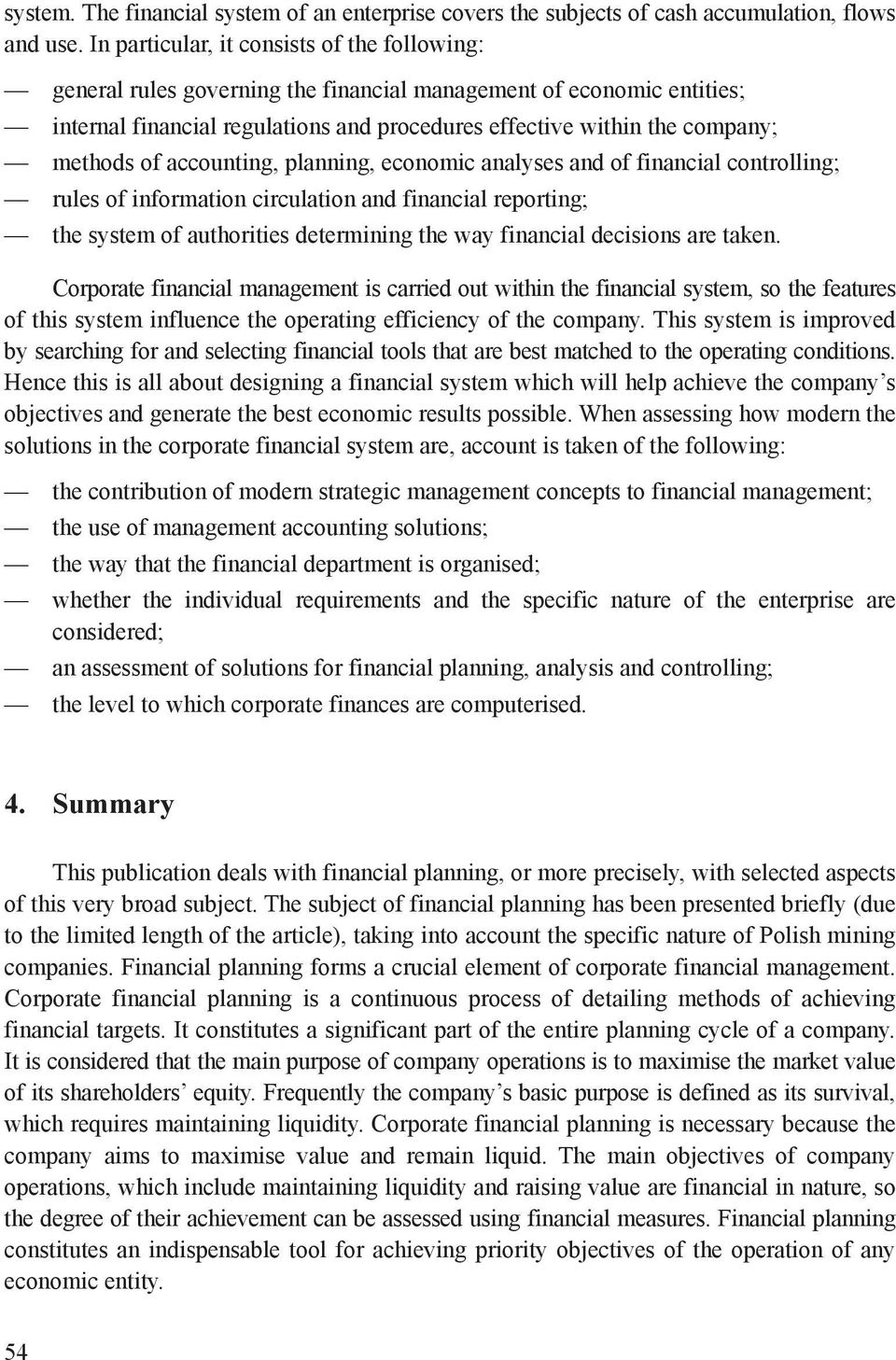 of accounting, planning, economic analyses and of financial controlling; rules of information circulation and financial reporting; the system of authorities determining the way financial decisions