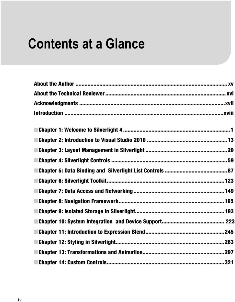 .. 59 Chapter 5: Data Binding and Silverlight List Controls... 87 Chapter 6: Silverlight Toolkit... 123 Chapter 7: Data Access and Networking... 149 Chapter 8: Navigation Framework.