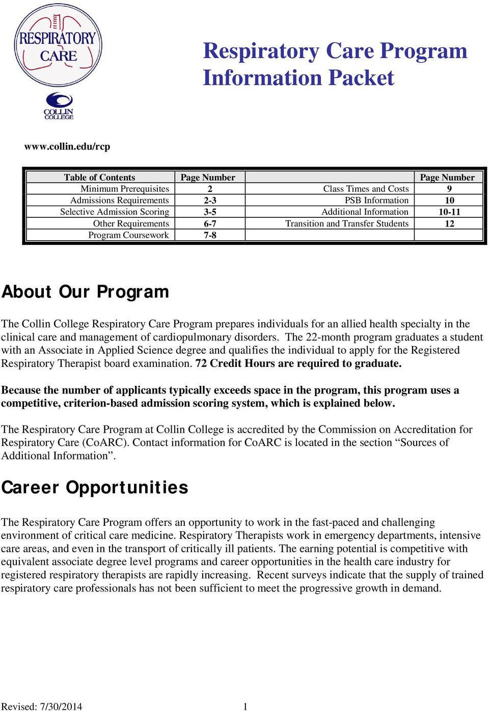 10-11 Other Requirements 6-7 Transition and Transfer Students 12 Program Coursework 7-8 About Our Program The Collin College Respiratory Care Program prepares individuals for an allied health