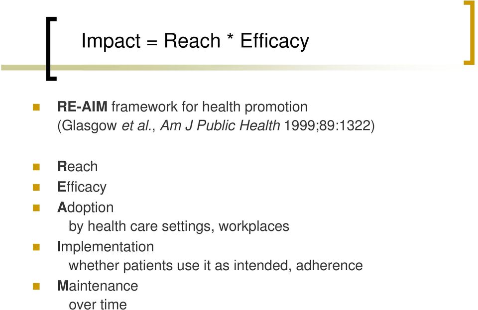 , Am J Public Health 1999;89:1322) Reach Efficacy Adoption by