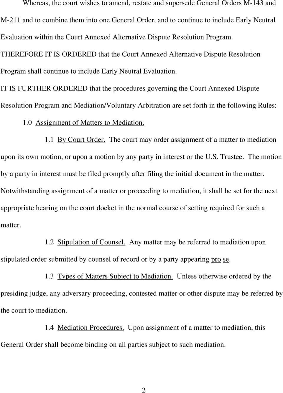 IT IS FURTHER ORDERED that the procedures governing the Court Annexed Dispute Resolution Program and Mediation/Voluntary Arbitration are set forth in the following Rules: 1.