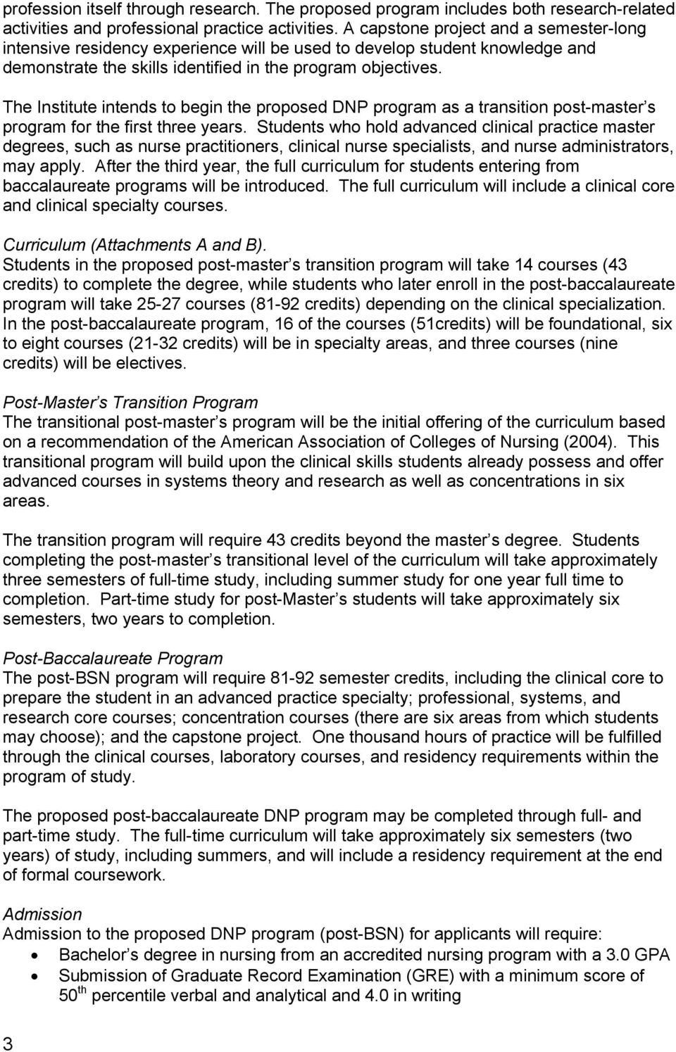 The Institute intends to begin the proposed D program as a transition post-master s program for the first three years.