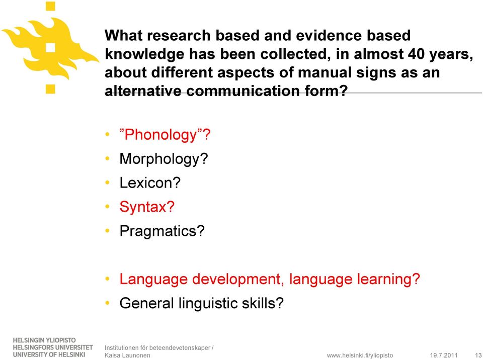communication form? Phonology? Morphology? Lexicon? Syntax? Pragmatics?