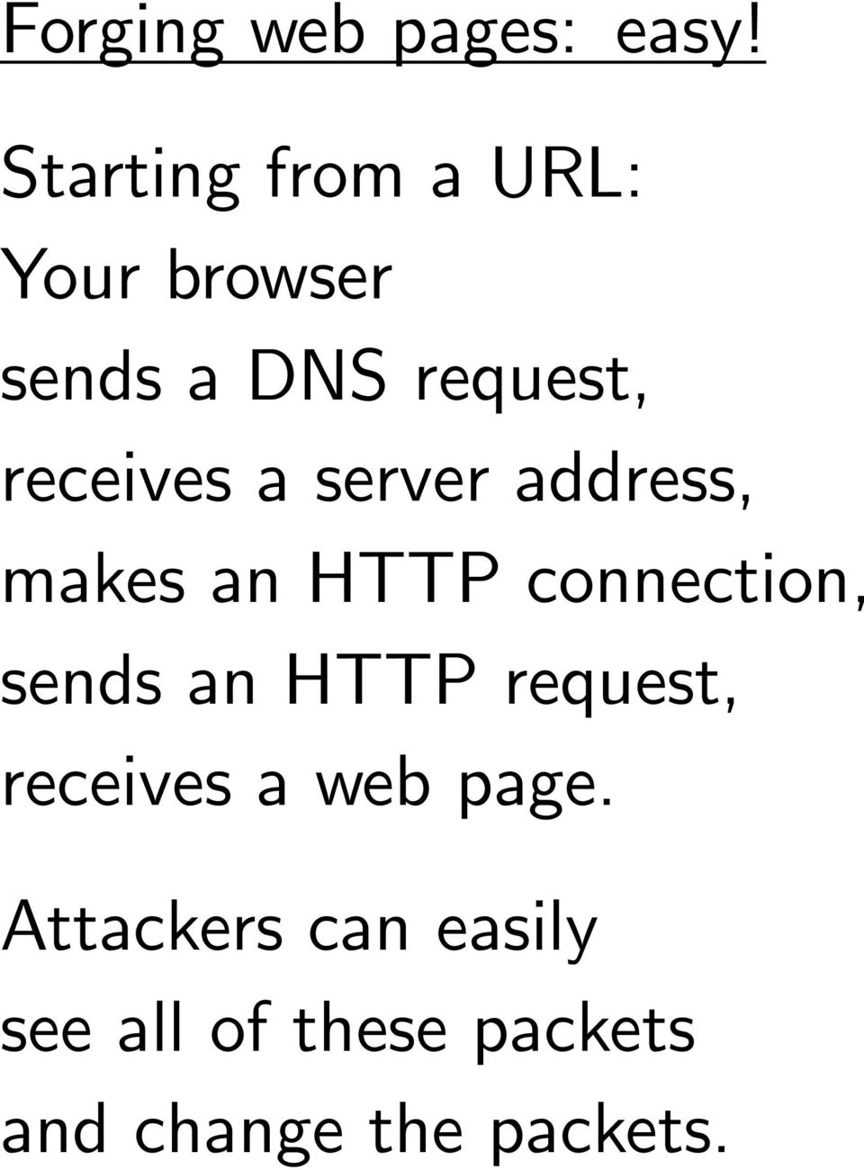 receives a server address, makes an HTTP connection, sends an