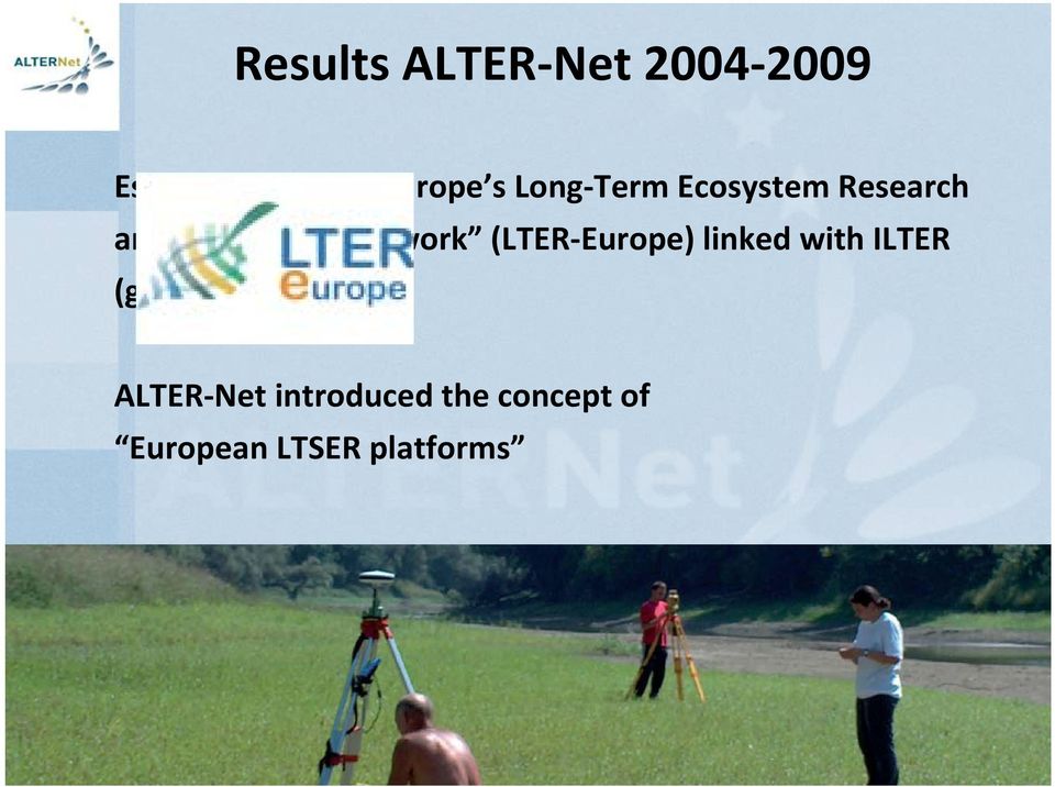 (LTER-Europe) linked with ILTER (global network)