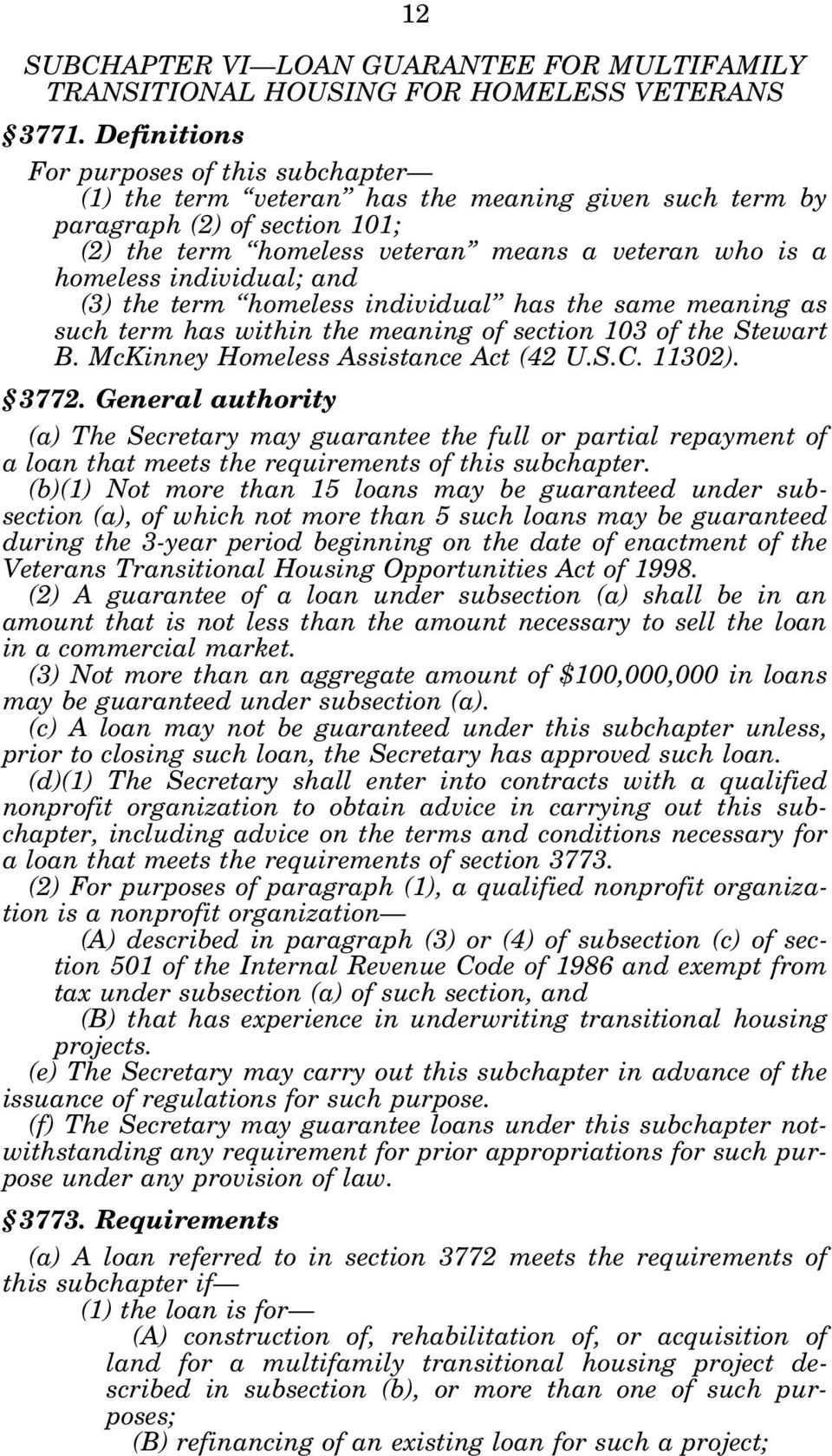 individual; and (3) the term homeless individual has the same meaning as such term has within the meaning of section 103 of the Stewart B. McKinney Homeless Assistance Act (42 U.S.C. 11302). 3772.