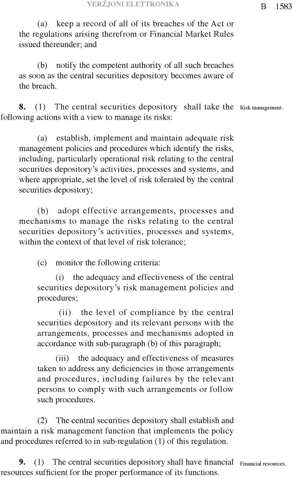 (1) The central securities depository shall take the following actions with a view to manage its risks: Risk management.