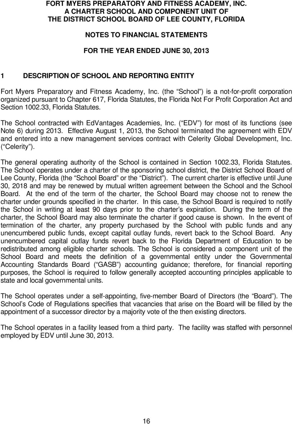 The School contracted with EdVantages Academies, Inc. ( EDV ) for most of its functions (see Note 6) during 2013.