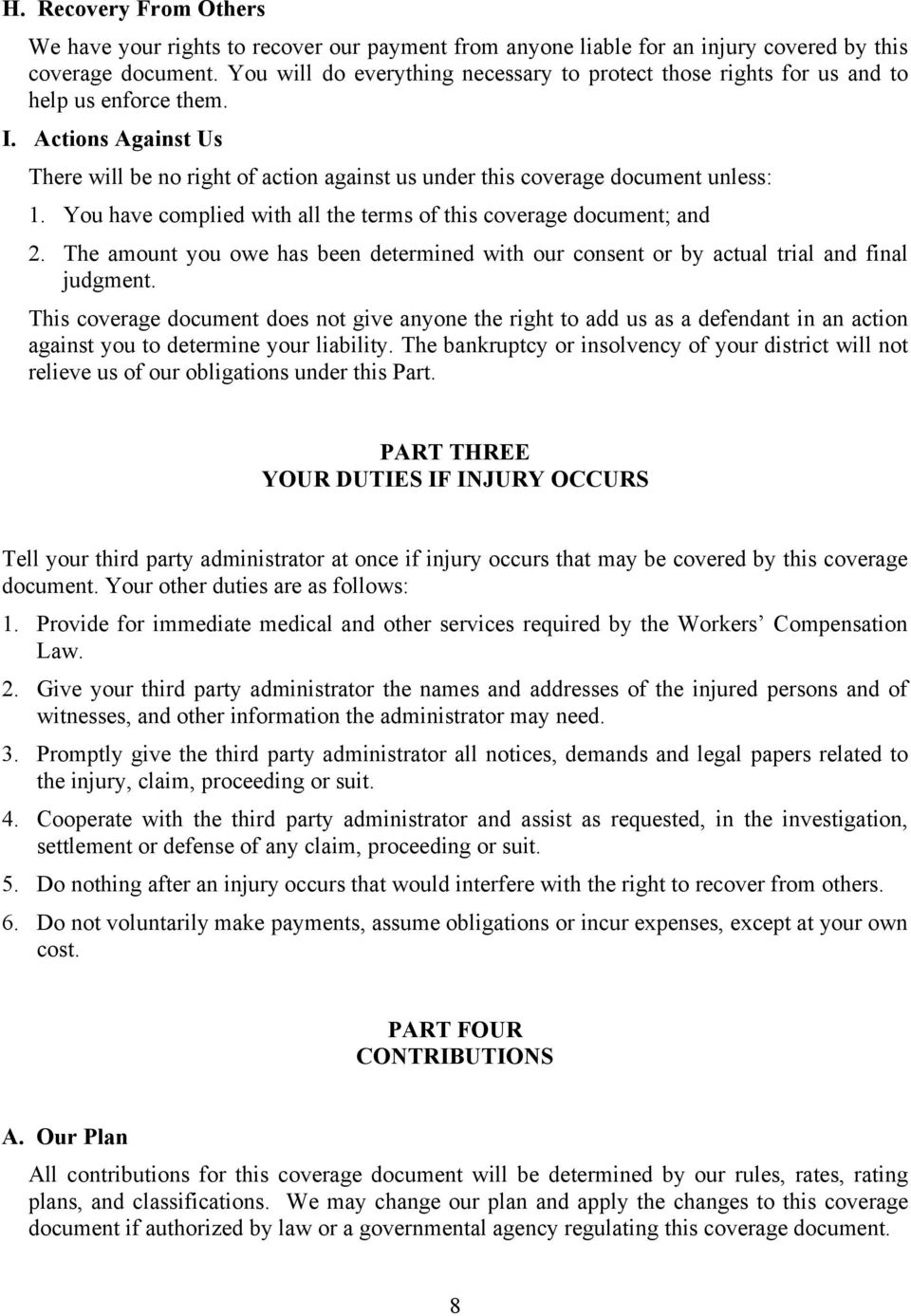 You have complied with all the terms of this coverage document; and 2. The amount you owe has been determined with our consent or by actual trial and final judgment.