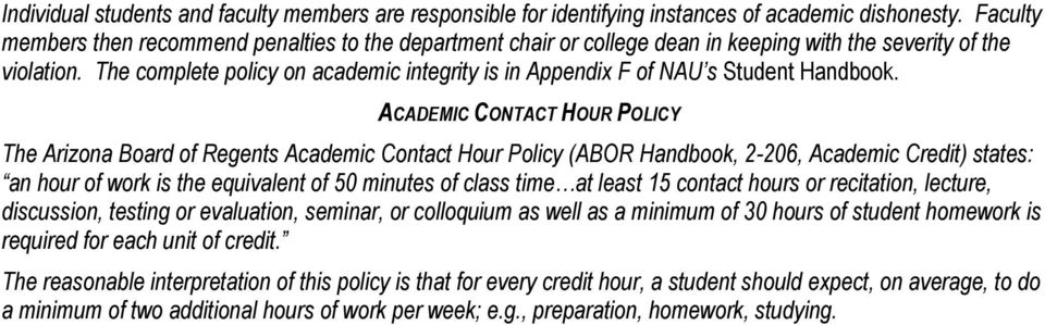 The complete policy on academic integrity is in Appendix F of NAU s Student Handbook.