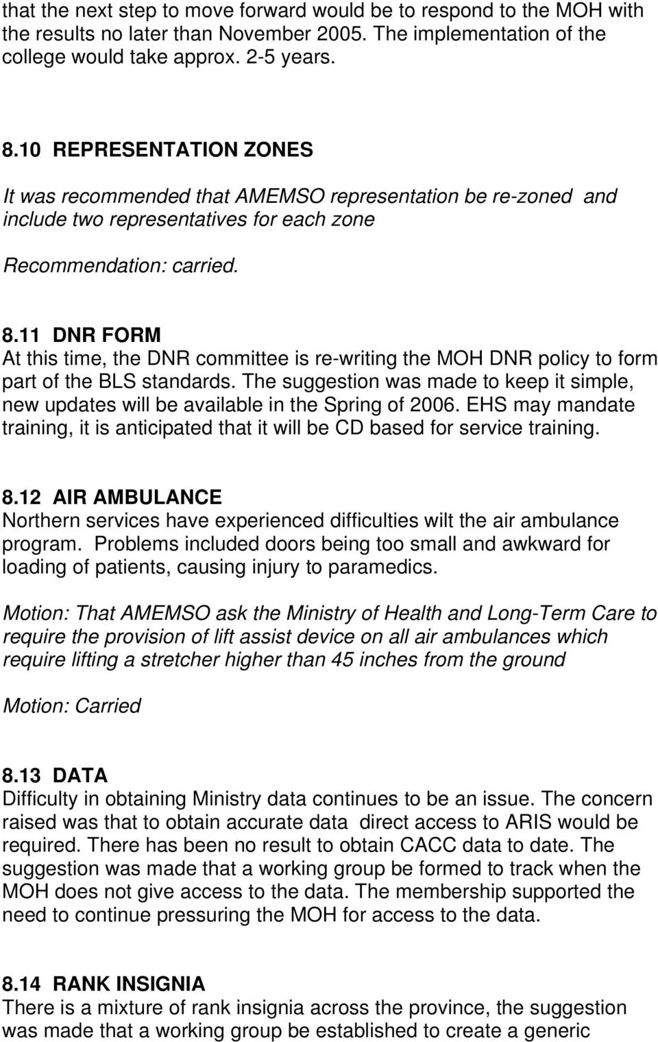 11 DNR FORM At this time, the DNR committee is re-writing the MOH DNR policy to form part of the BLS standards.