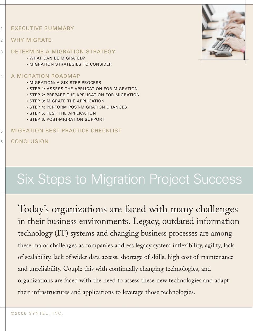 APPLICATION STEP 4: PERFORM POST-MIGRATION CHANGES STEP 5: TEST THE APPLICATION STEP 6: POST-MIGRATION SUPPORT MIGRATION BEST PRACTICE CHECKLIST CONCLUSION Six Steps to Migration Project Success