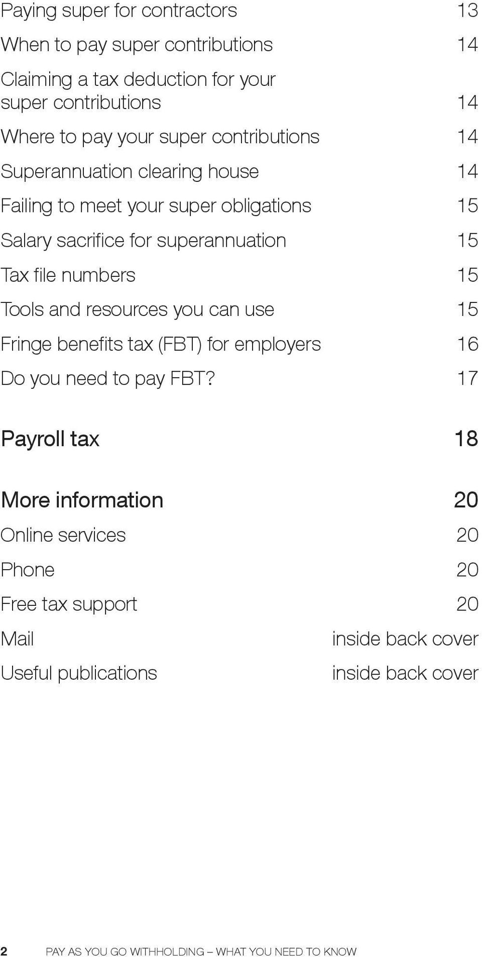 15 Tools and resources you can use 15 Fringe benefits tax (FBT) for employers 16 Do you need to pay FBT?
