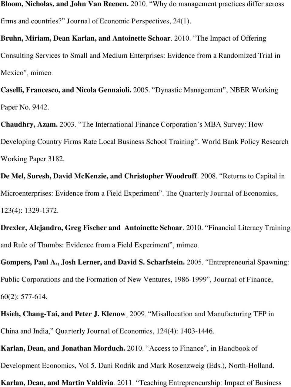 Dynastic Management, NBER Working Paper No. 9442. Chaudhry, Azam. 2003. The International Finance Corporation s MBA Survey: How Developing Country Firms Rate Local Business School Training.