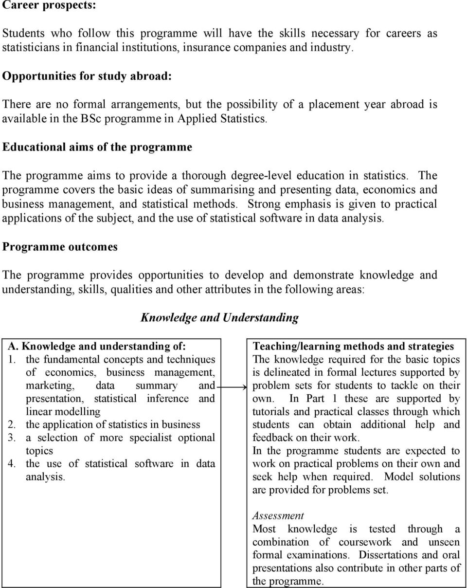 Educational aims of the programme The programme aims to provide a thorough degree-level education in statistics.