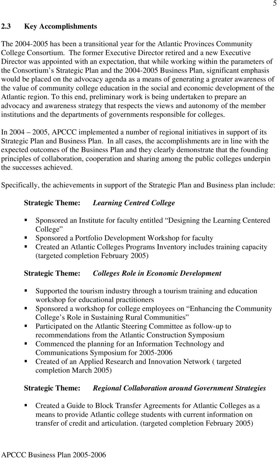 Business Plan, significant emphasis would be placed on the advocacy agenda as a means of generating a greater awareness of the value of community college education in the social and economic