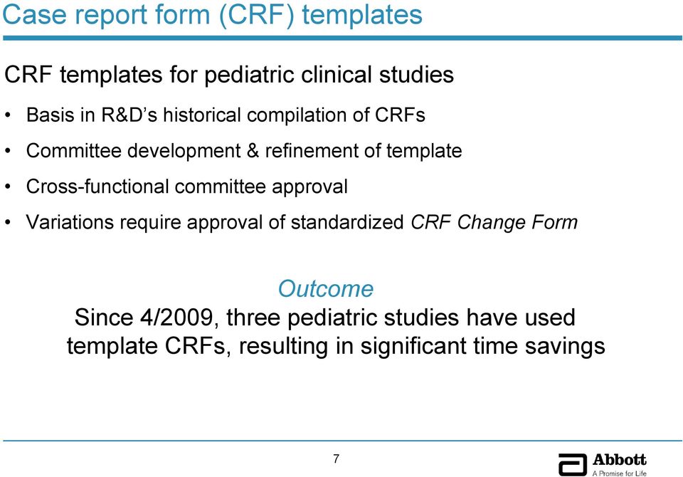 committee approval Variations require approval of standardized CRF Change Form Outcome Since