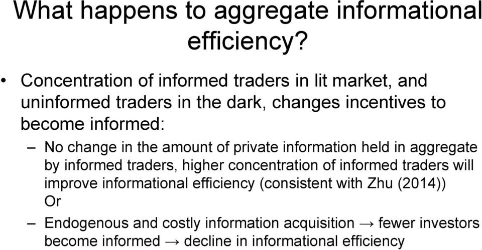 informed: No change in the amount of private information held in aggregate by informed traders, higher concentration of