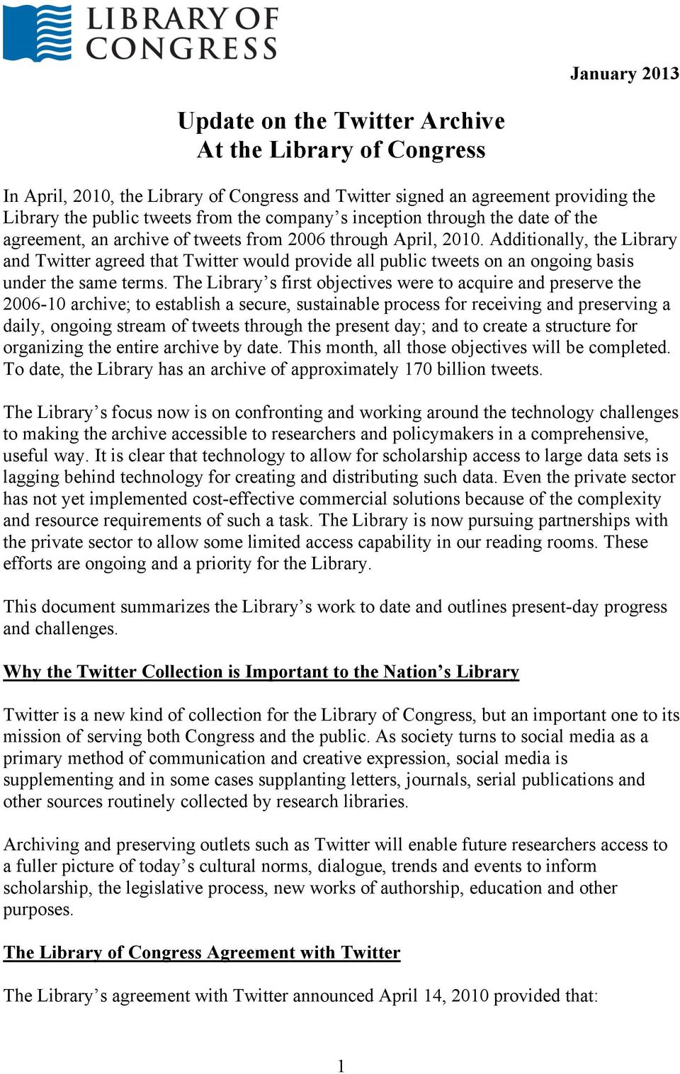Additionally, the Library and Twitter agreed that Twitter would provide all public tweets on an ongoing basis under the same terms.