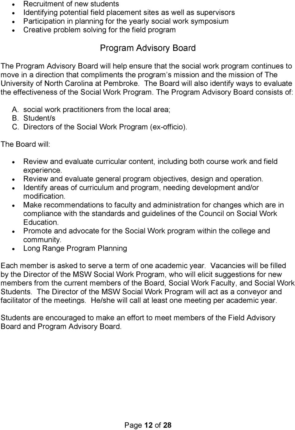 University of North Carolina at Pembroke. The Board will also identify ways to evaluate the effectiveness of the Social Work Program. The Program Advisory Board consists of: A.
