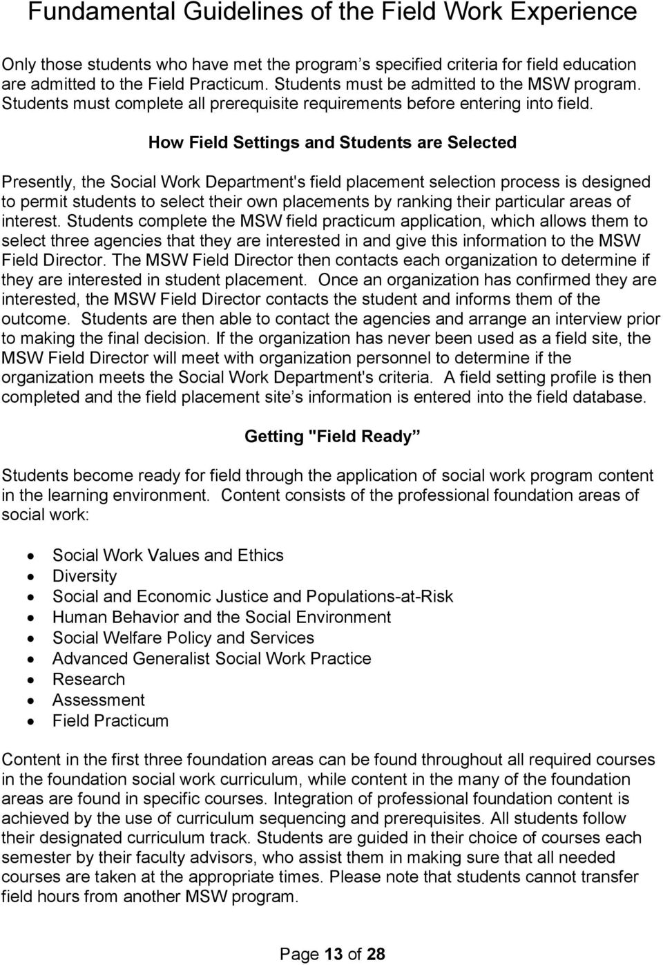 How Field Settings and Students are Selected Presently, the Social Work Department's field placement selection process is designed to permit students to select their own placements by ranking their