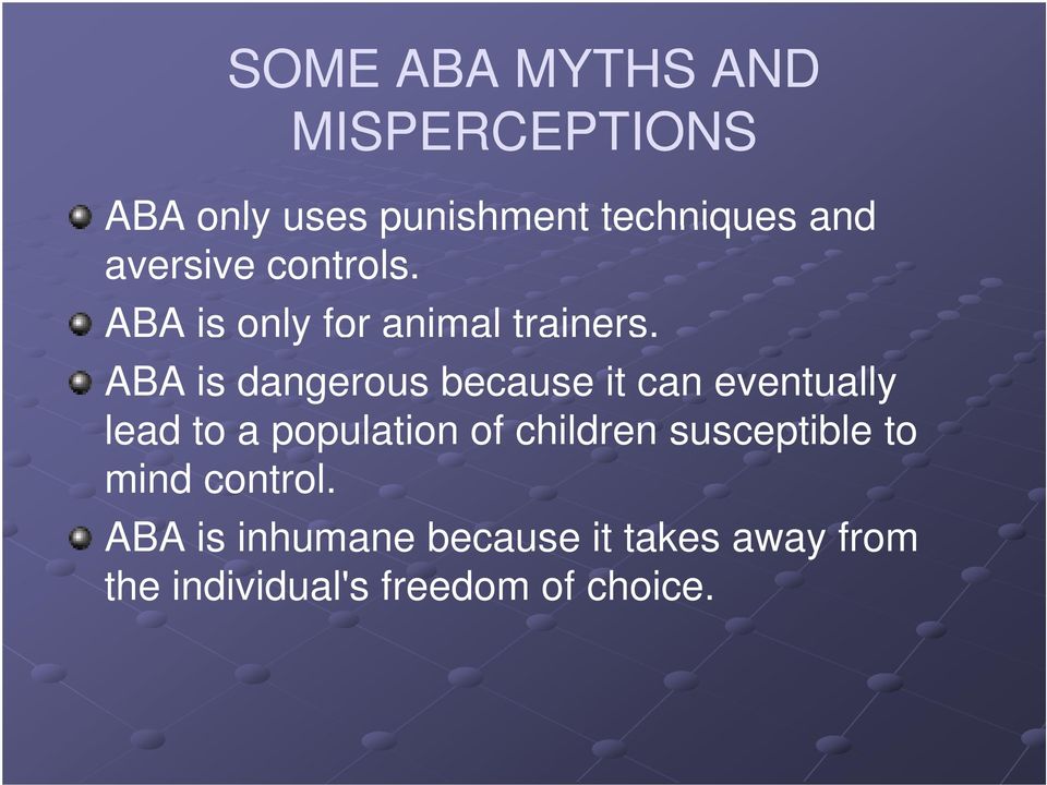 ABA is dangerous because it can eventually lead to a population p of children