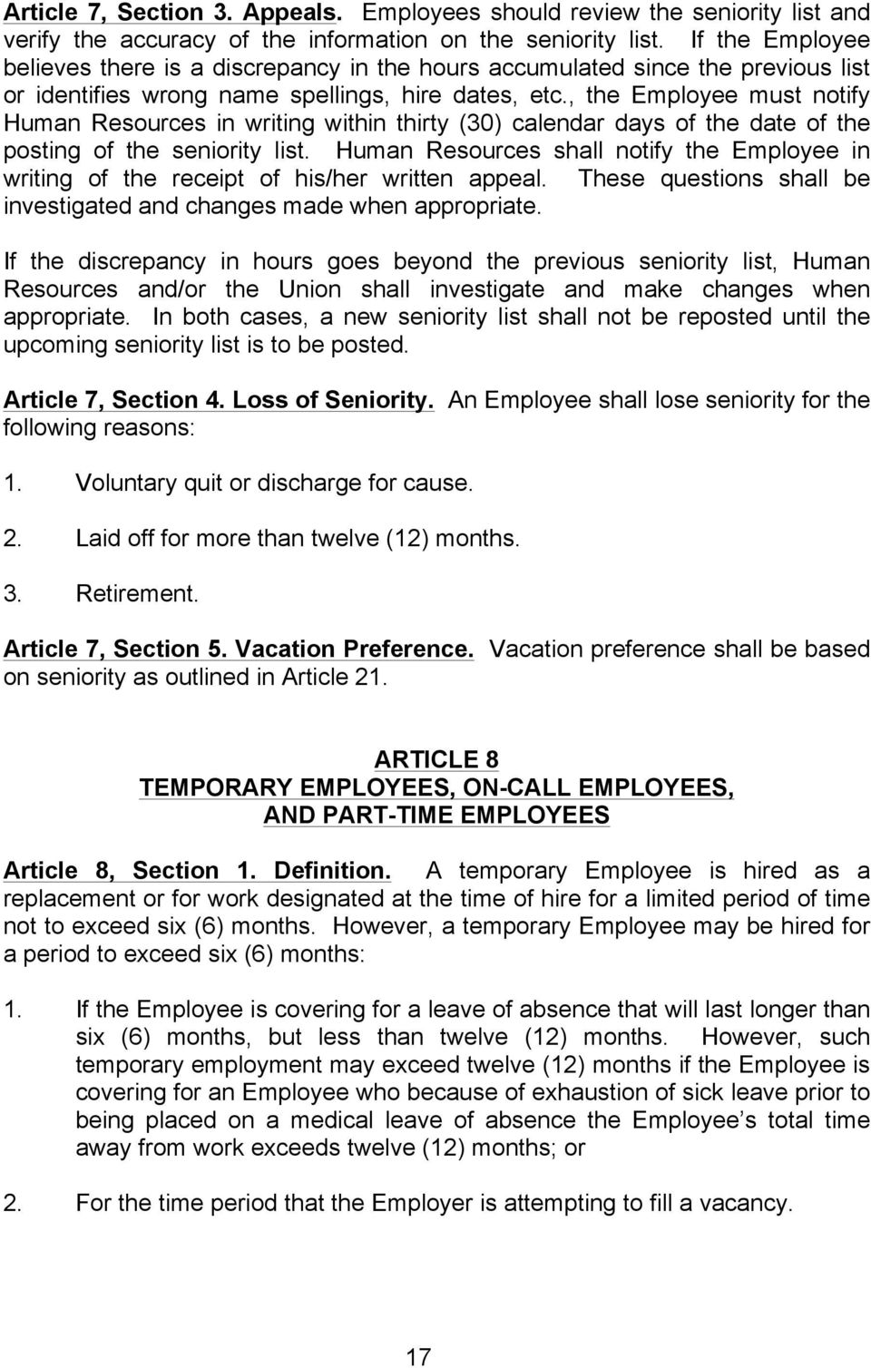 , the Employee must notify Human Resources in writing within thirty (30) calendar days of the date of the posting of the seniority list.