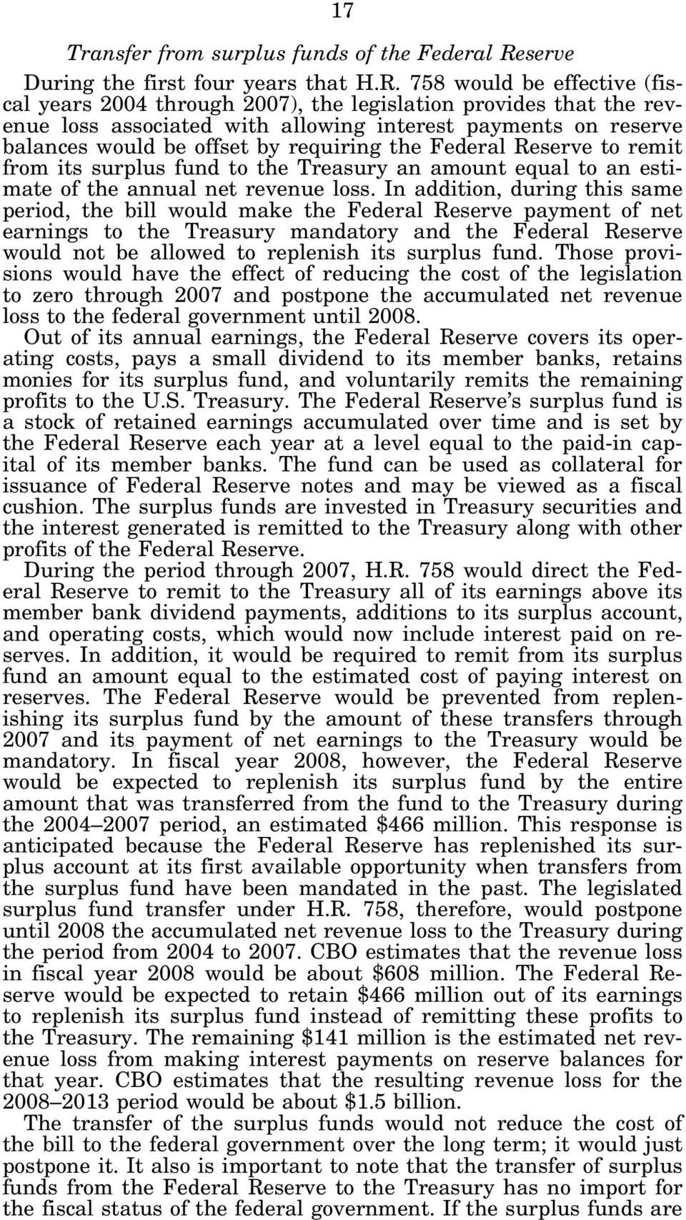 758 would be effective (fiscal years 2004 through 2007), the legislation provides that the revenue loss associated with allowing interest payments on reserve balances would be offset by requiring the