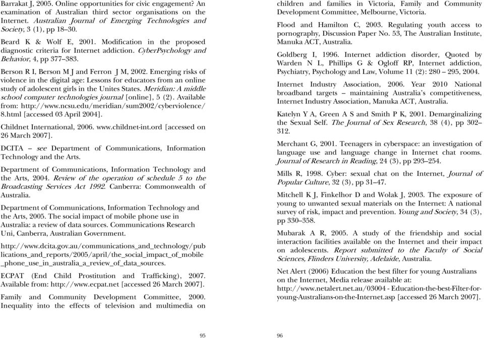 CyberPsychology and Behavior, 4, pp 377 383. Berson R I, Berson M J and Ferron J M, 2002.