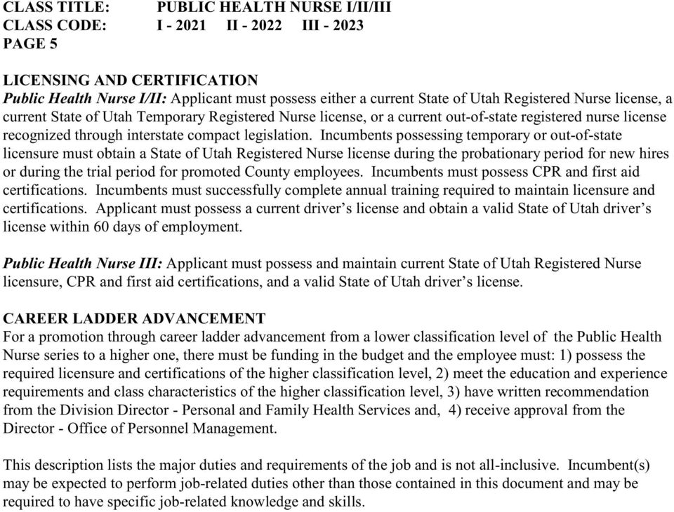 Incumbents possessing temporary or out-of-state licensure must obtain a State of Utah Registered Nurse license during the probationary period for new hires or during the trial period for promoted