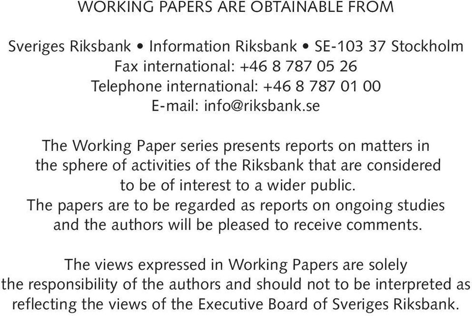 se The Working Paper series presents reports on matters in the sphere of activities of the Riksbank that are considered to be of interest to a wider public.