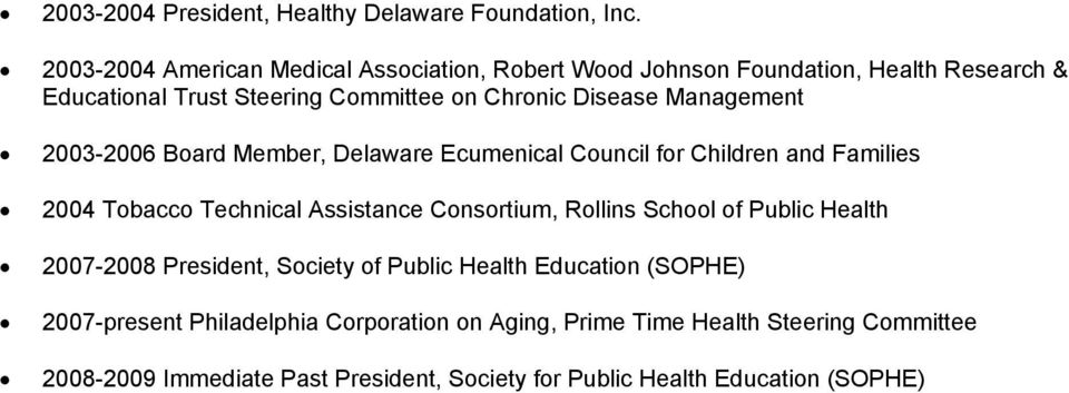 Management 2003-2006 Board Member, Delaware Ecumenical Council for Children and Families 2004 Tobacco Technical Assistance Consortium, Rollins